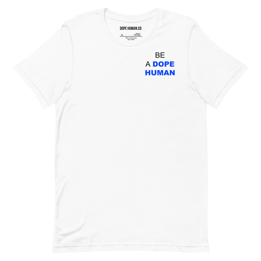 BE A DOPE HUMAN TEE